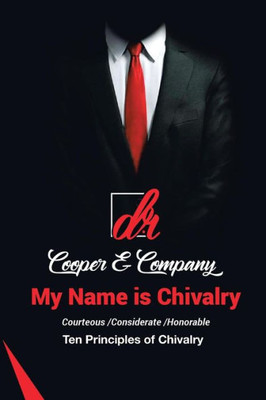 My Name Is Chivalry : Ten Principles Of Chivalry