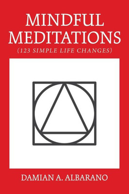 Mindful Meditations : 123 Simple Life Changes