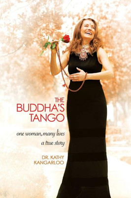The Buddha'S Tango : One Woman...Many Lives A True Story
