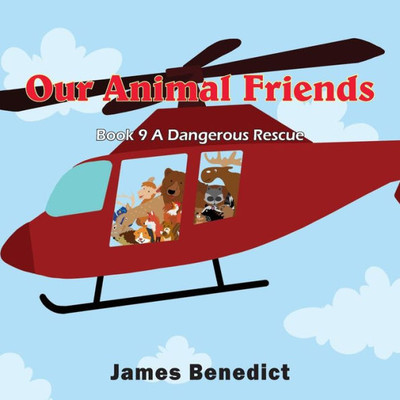 Our Animal Friends : A Dangerous Rescue