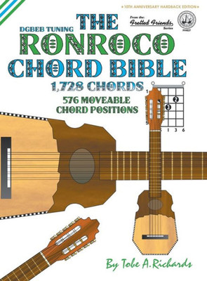 The Ronroco Chord Bible : Dgbeb Tuning 1,728 Chords