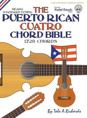 The Puerto Rican Cuatro Chord Bible : Beadg Standard Tuning 1,728 Chords
