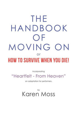 The Handbook Of Moving On Or How To Survive When You Die!