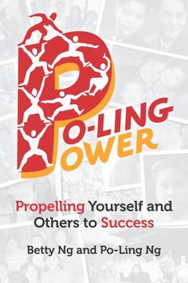 Po-Ling Power : Propelling Yourself And Others To Success