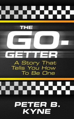 The Go-Getter : A Story That Tells You How To Be One