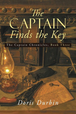 The Captain Finds The Key : The Captain Chronicles, Book Three