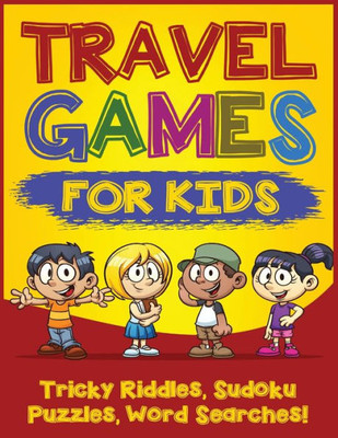Travel Games For Kids : Tricky & Difficult Riddles, Sudoku Puzzles And Word Searches! (Airplane Activites & Car Games For Kids Ages 5-10)
