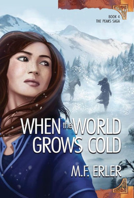 When The World Grows Cold : Book 4, The Peaks Saga