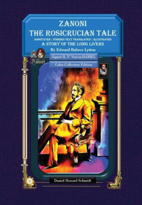 Zanoni The Rosicrucian Tale A Story Of The Long Livers : Collector'S Color Edition