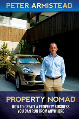 Property Nomad : How To Create A Property Business You Can Run From Anywhere