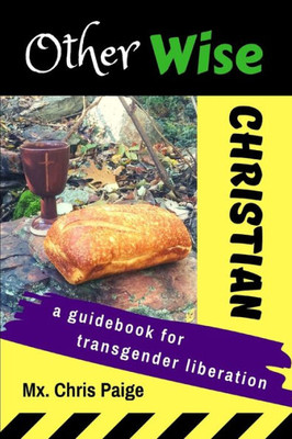 Otherwise Christian : A Guidebook For Transgender Liberation