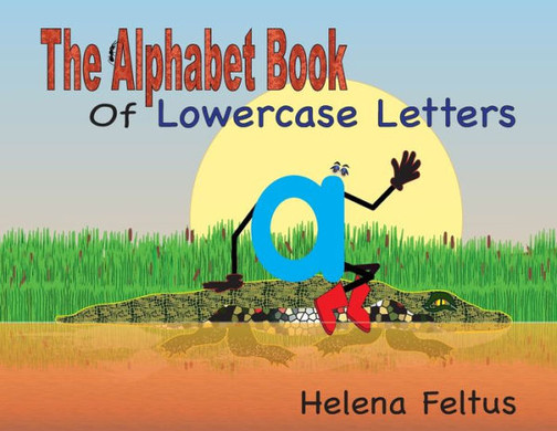 The Alphabet Book Of Lowercase Letters