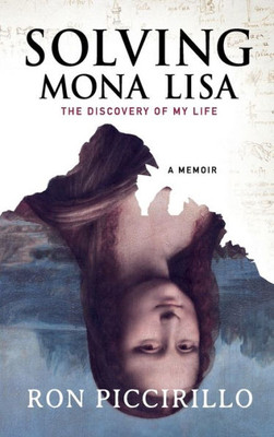 Solving Mona Lisa : The Discovery Of My Life