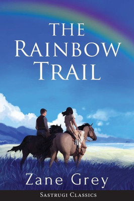The Rainbow Trail (Annotated) : A Romance