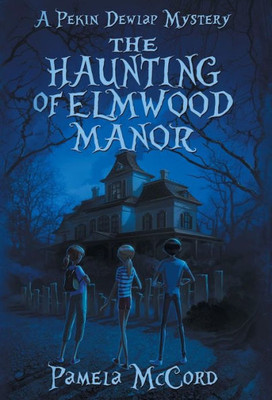 The Haunting Of Elmwood Manor : A Pekin Dewlap Mystery