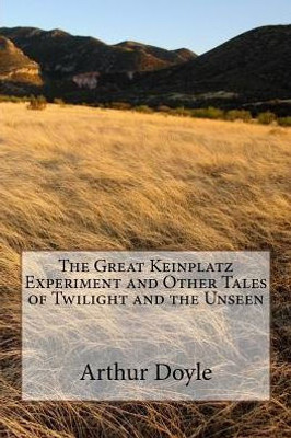 The Great Keinplatz Experiment And Other Tales Of Twilight And The Unseen