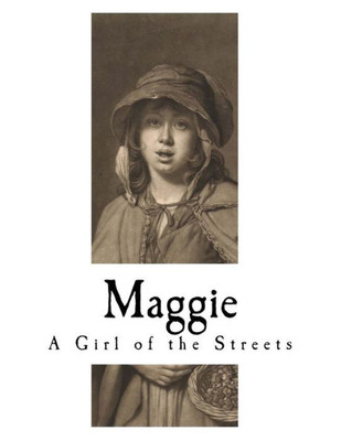 Maggie : A Girl Of The Streets