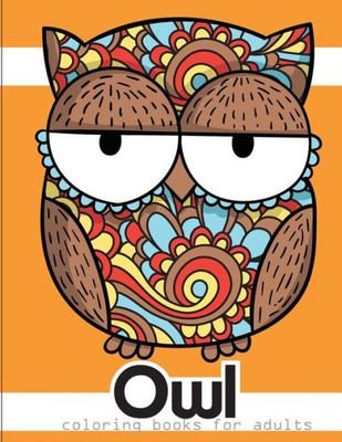 Owl Coloring Books For Adults : An Owl Coloring Book For Adults And Kids