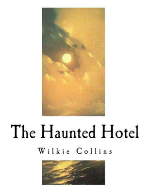 The Haunted Hotel : A Mystery Of Modern Venice