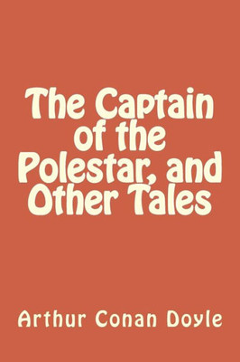 The Captain Of The Polestar, And Other Tales
