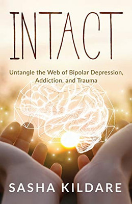 Intact: Untangle the Web of Bipolar Depression, Addiction, and Trauma - Paperback