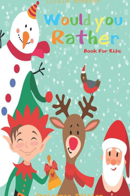 Would You Rather Game Book : Would You Rather Book For Kids: Christmas Edition: A Fun Family Activity Book For Boys And Girls Ages 6, 7, 8, 9, 10, 11, And 12 Years Old - Best Christmas Gifts For Kids (Stocking Stuffer Ideas)