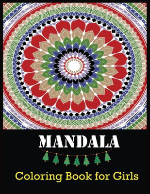 Mandala Coloring Book For Girls : A Kids Coloring Book With Fun, Easy, And Relaxing Mandalas For Boys, Girls, And Beginners