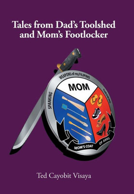 Tales From Dad'S Toolshed And Mom'S Footlocker