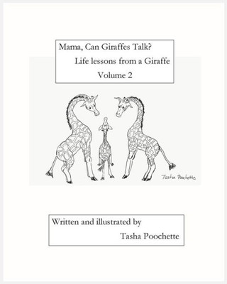 Mama, Can Giraffes Talk? Life Lessons From A Giraffe