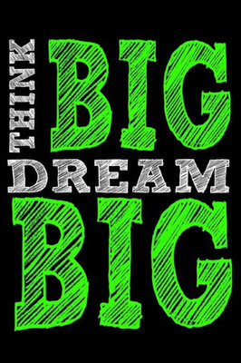 Think Big Dream Big