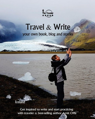 Travel & Write : Travel & Write Your Own Book, Blog And Stories - Iceland