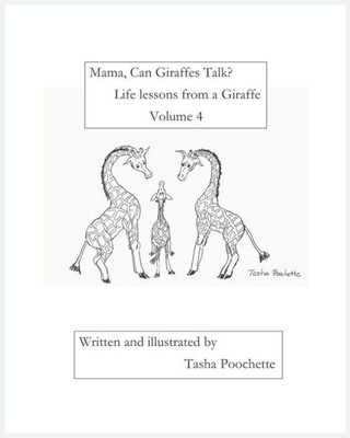 Mama, Can Giraffes Talk? Life Lessons From A Giraffe