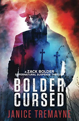 Bolder Cursed: Zack Bolder Supernatural Thriller (Book 2) (A Zack Bolder Supernatural Thriller)