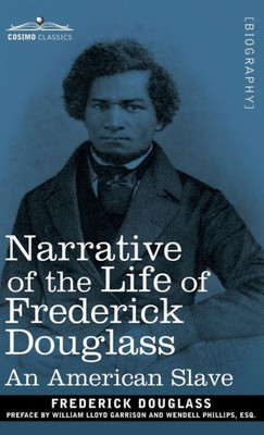 Narrative Of The Life Of Frederick Douglass : An American Slave