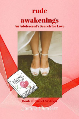 Rude Awakenings : An Adolescent'S Search For Love