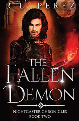 The Fallen Demon: A Paranormal Enemies to Lovers (Nightcaster Chronicles)
