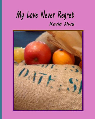 My Love Never Regret : Love Is Without Fear And Without Regret.