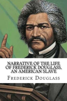 Narrative Of The Life Of Frederick Douglass, An American Slave