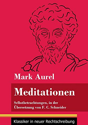 Meditationen: Selbstbetrachtungen (Band 28, Klassiker in neuer Rechtschreibung) (German Edition) - Paperback