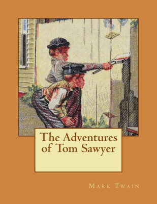 The Adventures Of Tom Sawyer : A Novel
