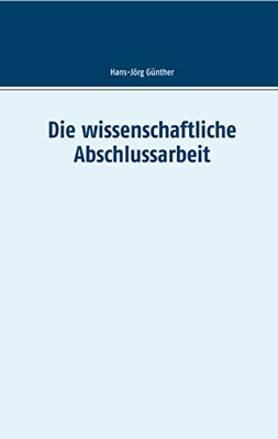 Die wissenschaftliche Abschlussarbeit (German Edition)