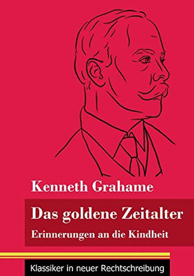 Das goldene Zeitalter: Erinnerungen an die Kindheit (Band 95, Klassiker in neuer Rechtschreibung) (German Edition) - Paperback