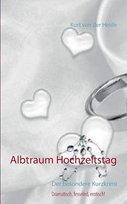 Albtraum Hochzeitstag: Der besondere Kurzkrimi (German Edition)