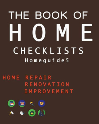 The Book Of Home Checklists : The Complete Checklists Guide To Home