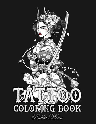 Tattoo Coloring Book : An Adult Coloring Book With Awesome, Sexy, And Relaxing Tattoo Designs For Men And Women