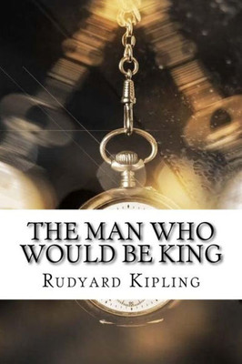 The Man Who Would Be King