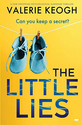 The Little Lies: a jaw-dropping psychological suspense thriller
