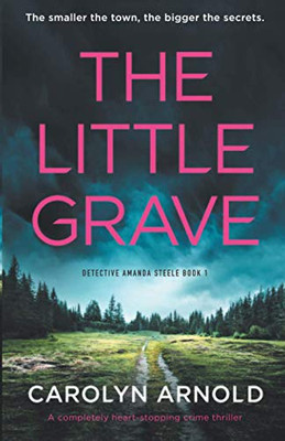 The Little Grave: A completely heart-stopping crime thriller (Detective Amanda Steele)