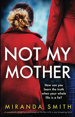 Not My Mother: A completely gripping psychological thriller with a jaw-dropping twist