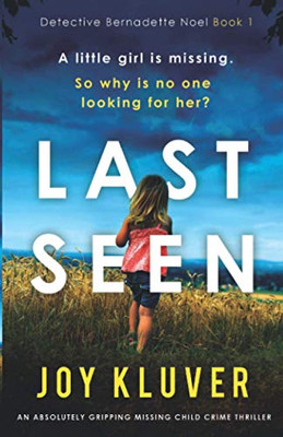 Last Seen: An absolutely gripping missing child crime thriller (Detective Bernadette Noel)